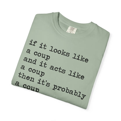 If It Looks Like a Coup and It Acts Like a Coup Then It's Probably a Coup Comfort Colors Unisex T-Shirt