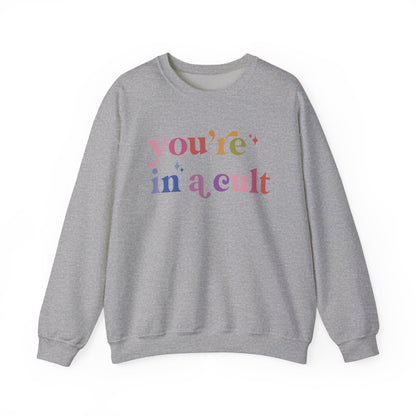 You're in a Cult Sweatshirt