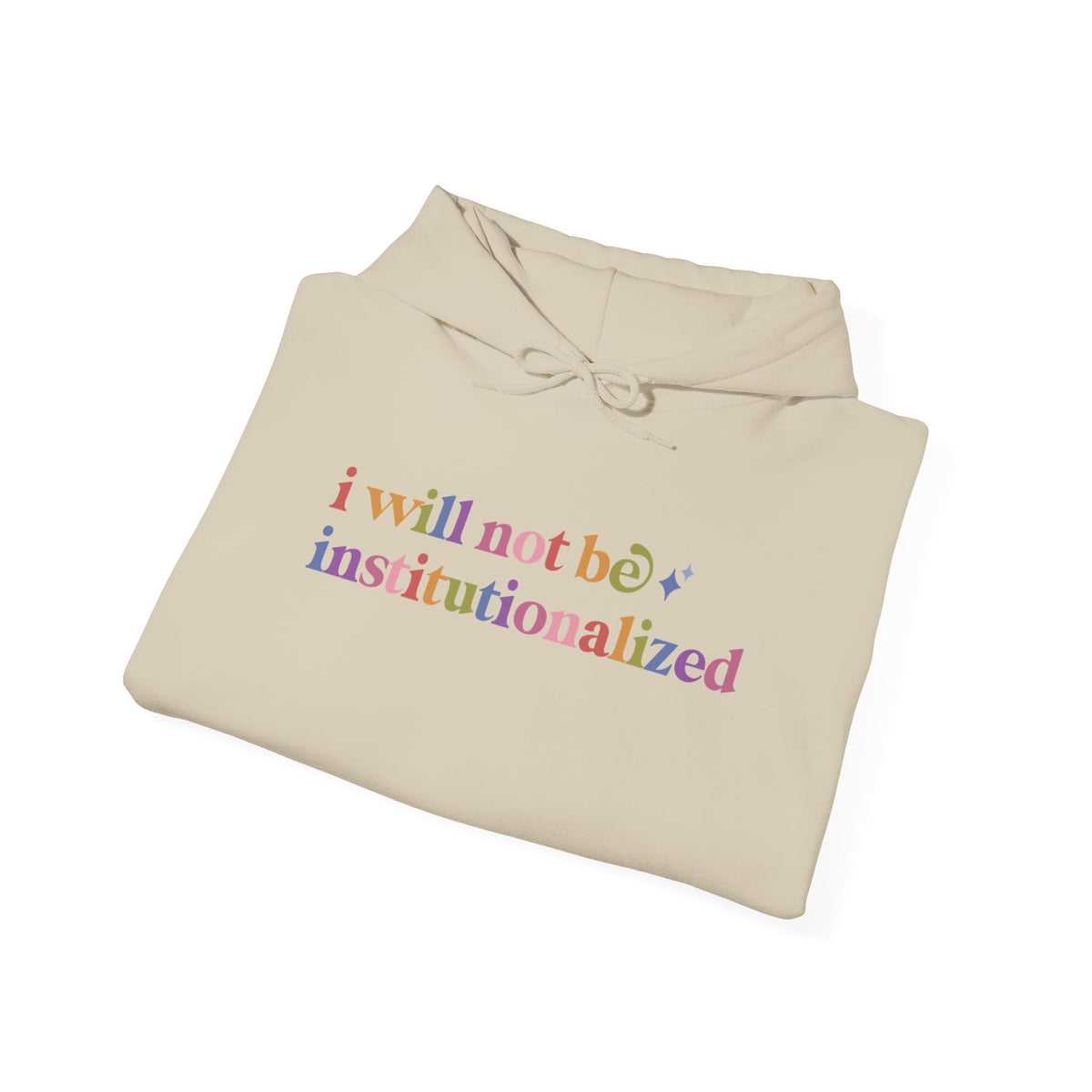 I Will not Be Institutionalized Hoodie