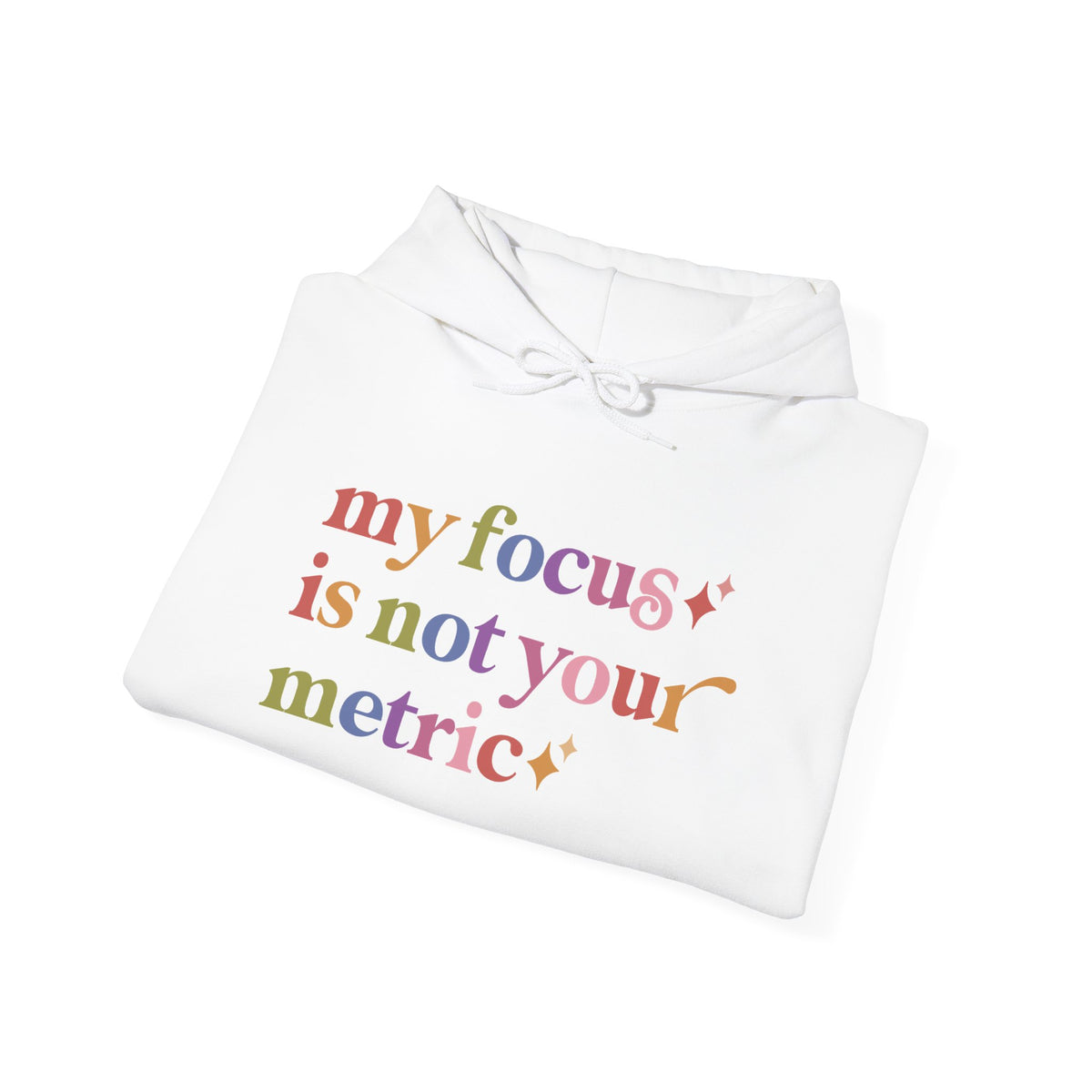 My Focus is not Your Metric Hoodie