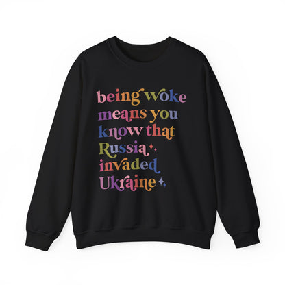 Being Woke Means You Know That Russia Invaded Ukraine Sweatshirt