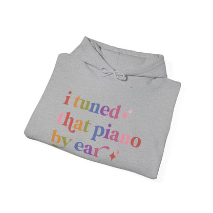I Tuned That Piano By Ear Hoodie
