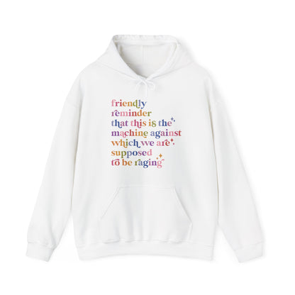 Friendly Reminder That This Is the Machine Against Which We Are Supposed to Be Raging Hoodie