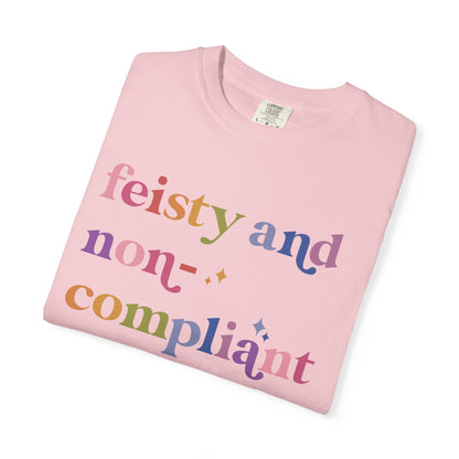 Feisty and Non-compliant Comfort Colors Unisex T-Shirt