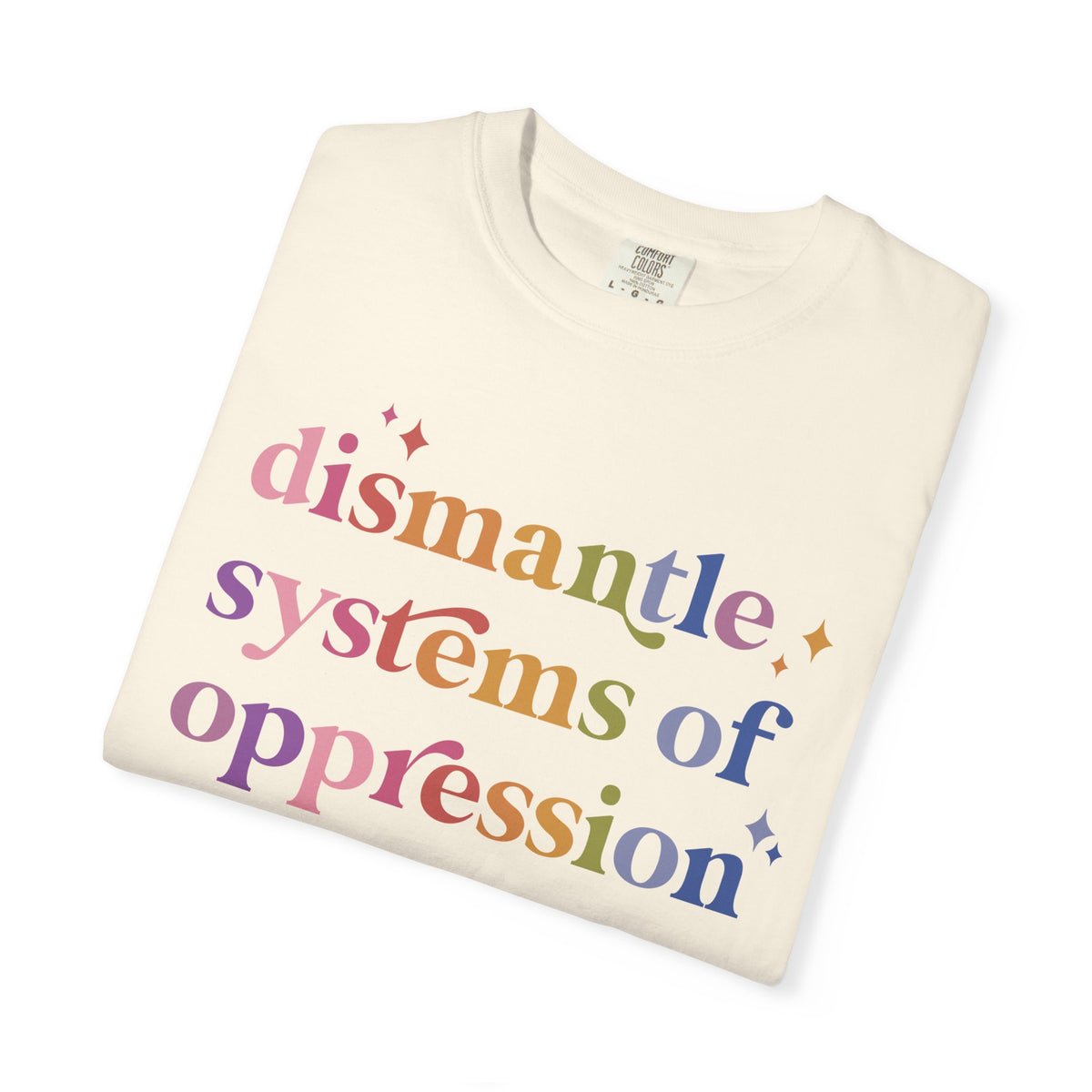 Dismantle Systems of Oppression Comfort Colors Unisex T-Shirt