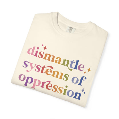 Dismantle Systems of Oppression Comfort Colors Unisex T-Shirt