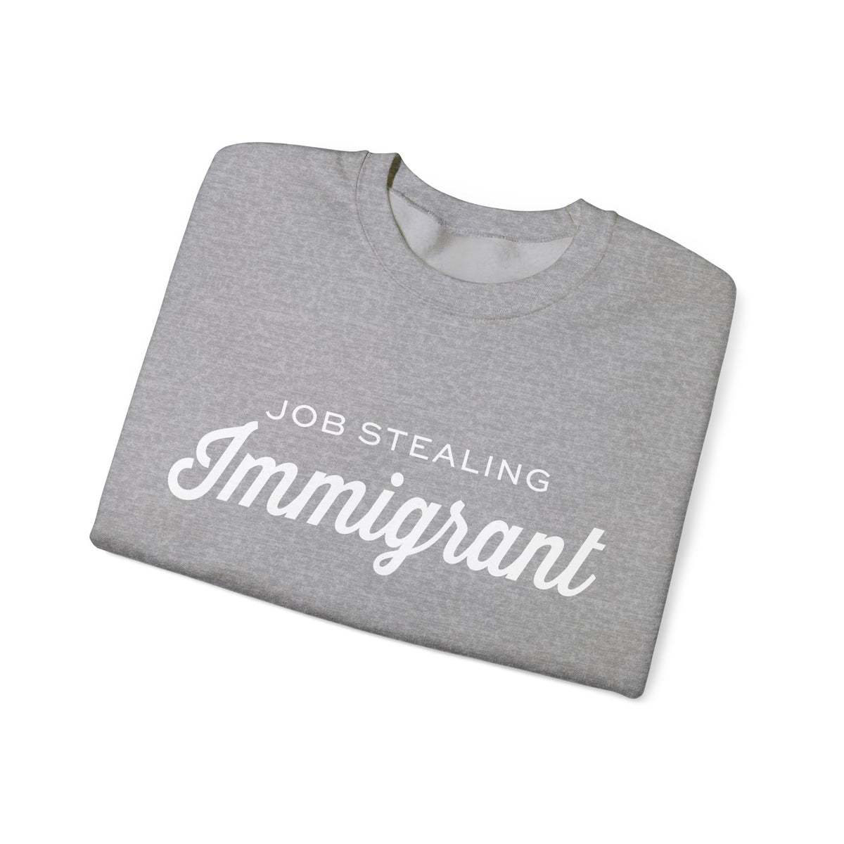 Job Stealing Immigrant Sweatshirt