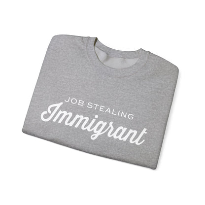 Job Stealing Immigrant Sweatshirt