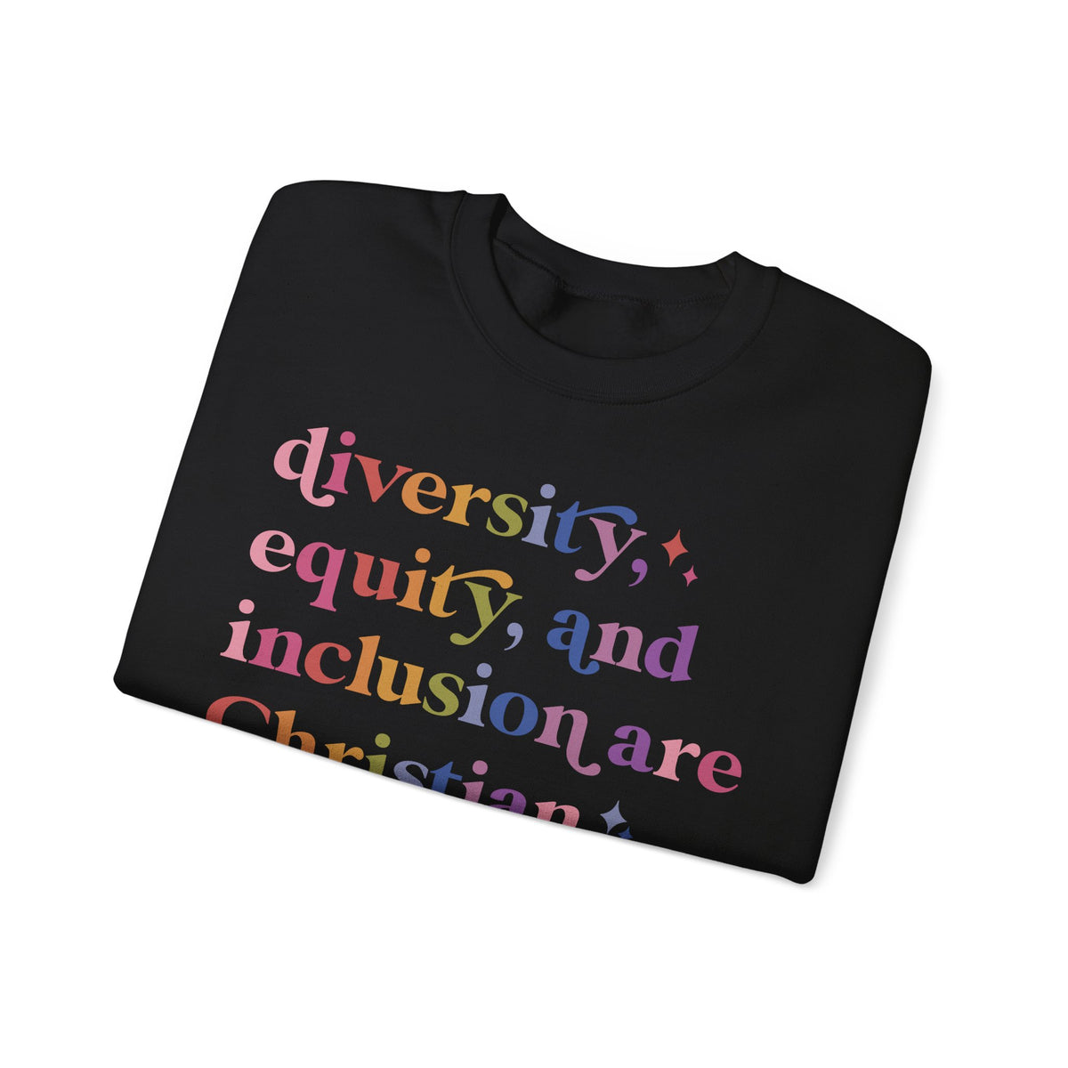 Diversity, Equity, and Inclusion Are Christian Values Sweatshirt