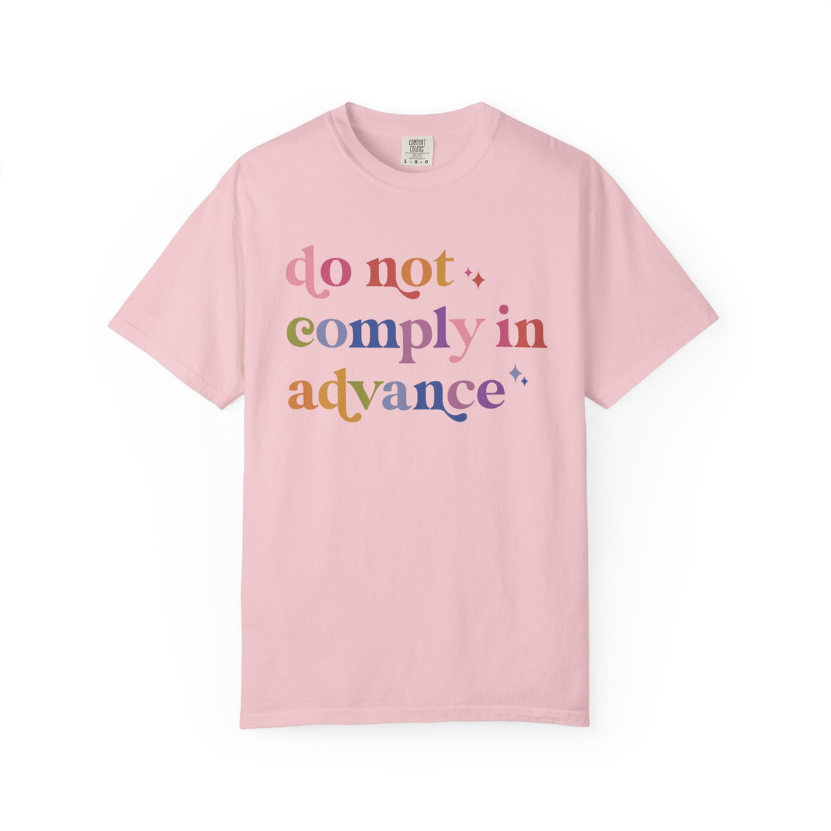 Do Not Comply in Advance Comfort Colors Unisex T-Shirt