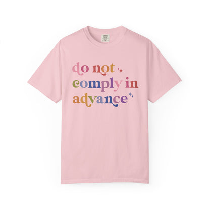 Do Not Comply in Advance Comfort Colors Unisex T-Shirt
