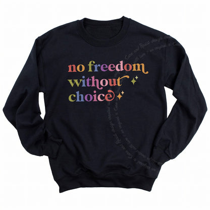 No Freedom Without Choice Care & Resist Gildan crewneck sweatshirt in Black