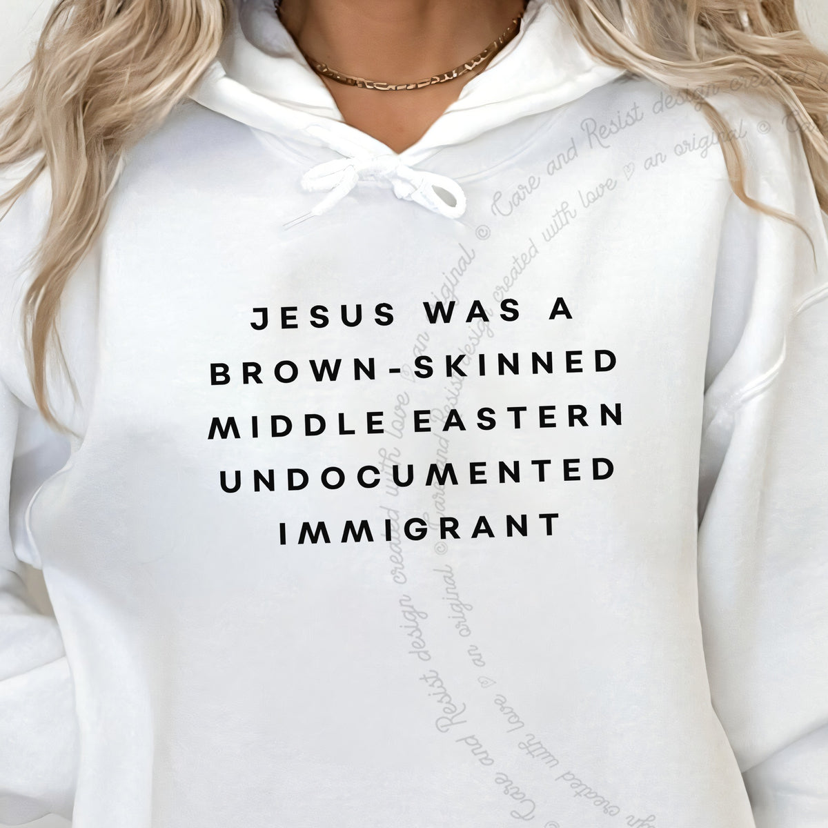 Jesus Was a Brownskinned Middle Eastern Undocumented Immigrant Care & Resist Gildan hoodie in White