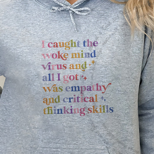 I Caught the Woke Mind Virus and All I Got Was Empathy and Critical Thinking Skills Care & Resist Gildan hoodie in Sport Grey
