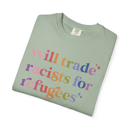 Will Trade Racists for Refugees Comfort Colors Unisex T-Shirt