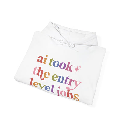 Ai Took the Entry Level Jobs Hoodie