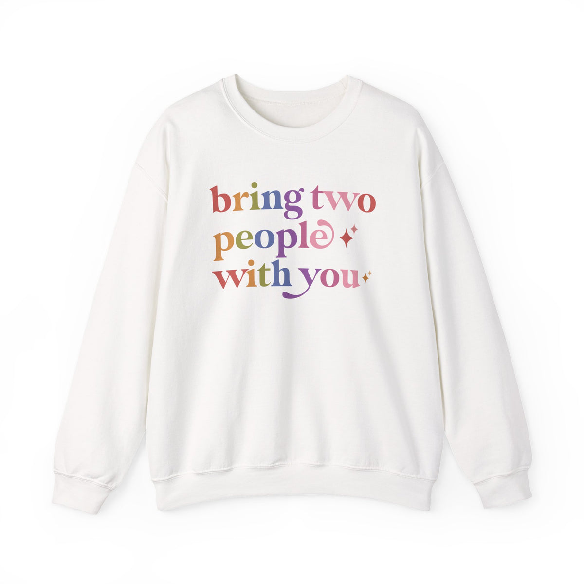 Bring Two People With You Sweatshirt