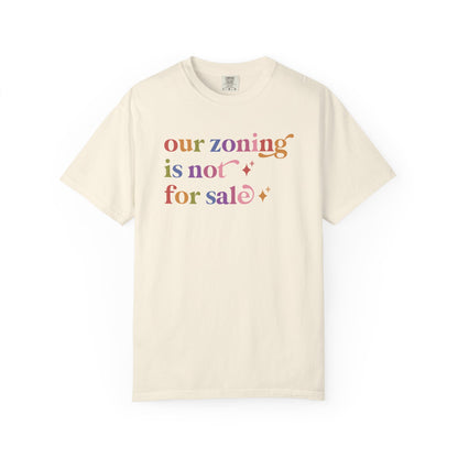 Our Zoning is not for Sale Comfort Colors Unisex T-Shirt