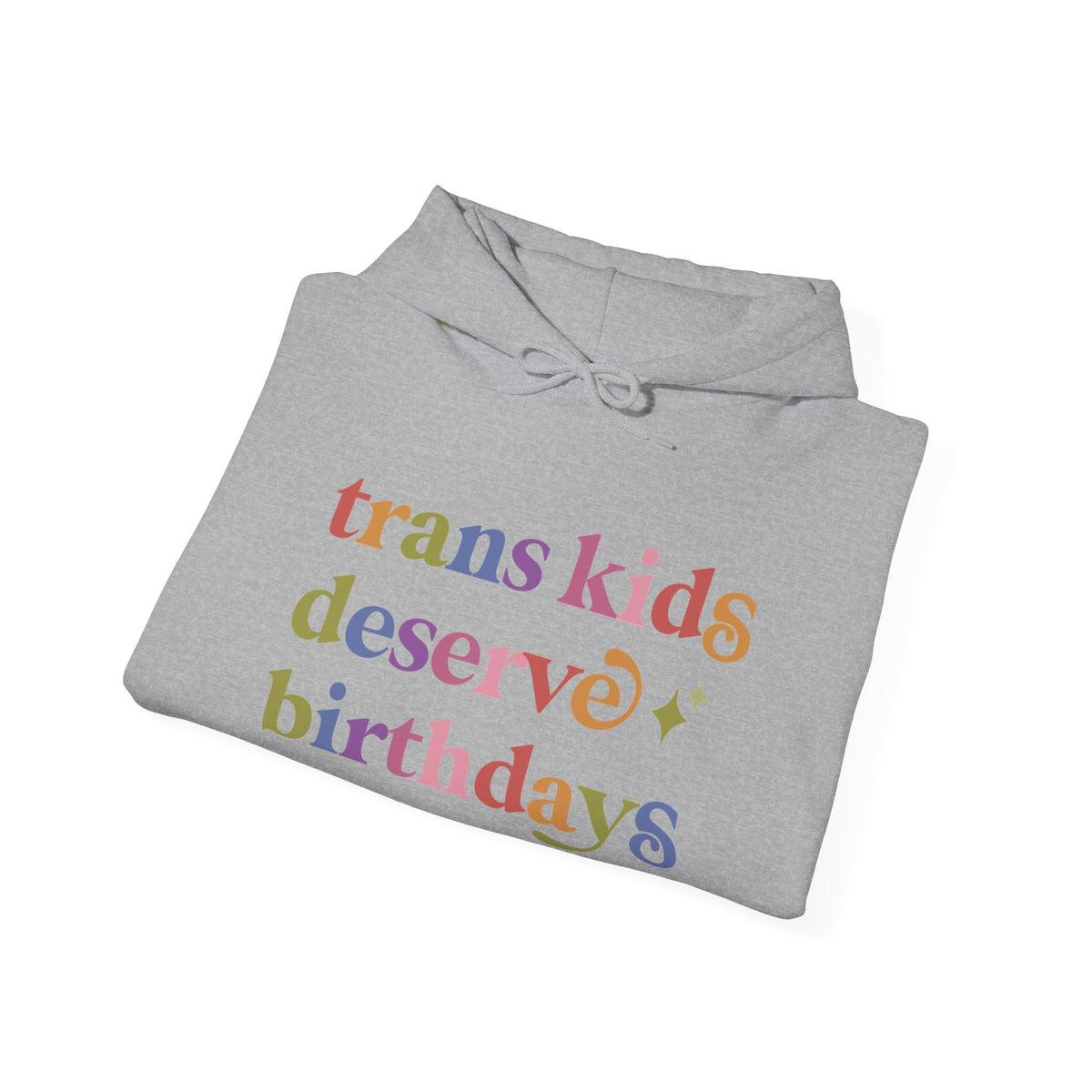 Trans Kids Deserve Birthdays Hoodie