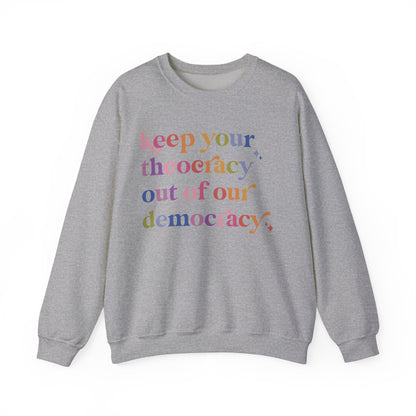 Keep Your Theocracy Out of Our Democracy Sweatshirt