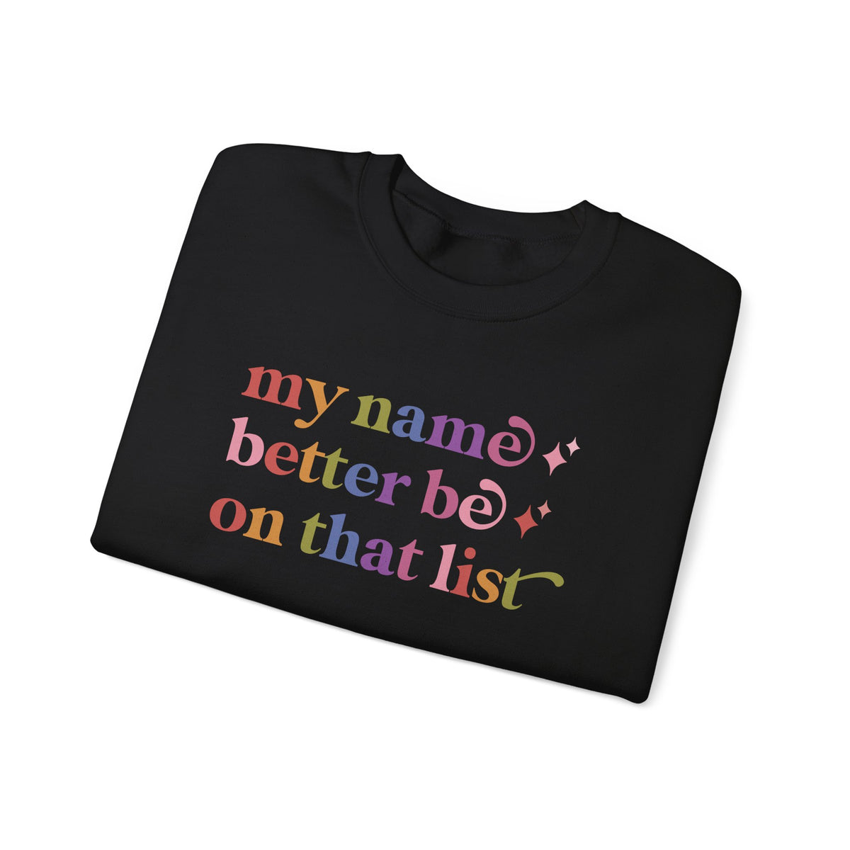 My Name Better Be on That List Sweatshirt