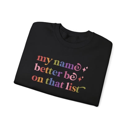 My Name Better Be on That List Sweatshirt