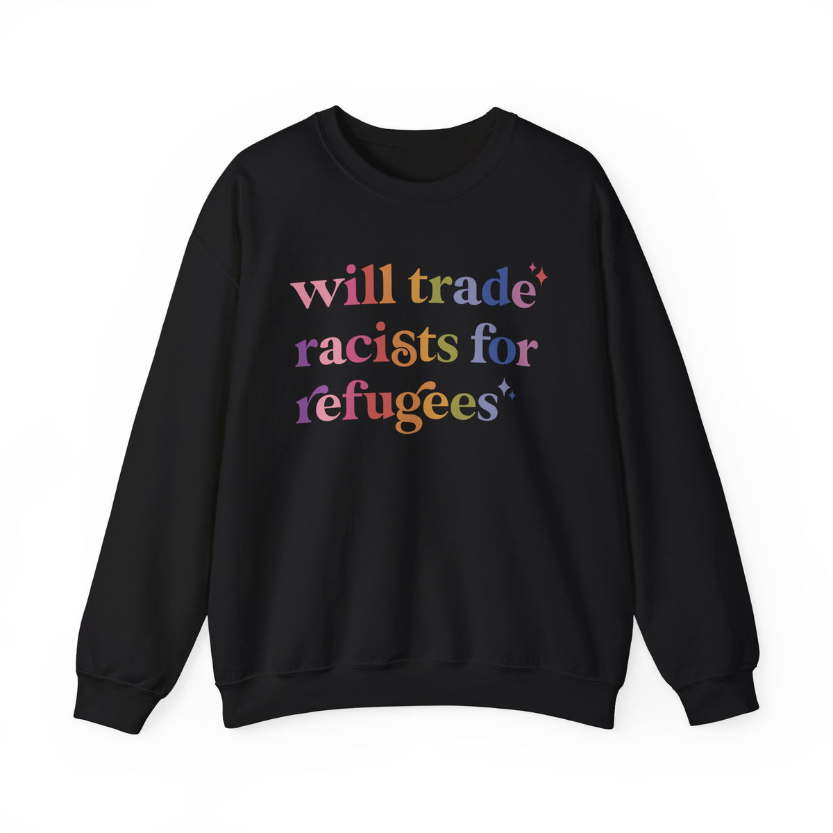 Will Trade Racists for Refugees Sweatshirt