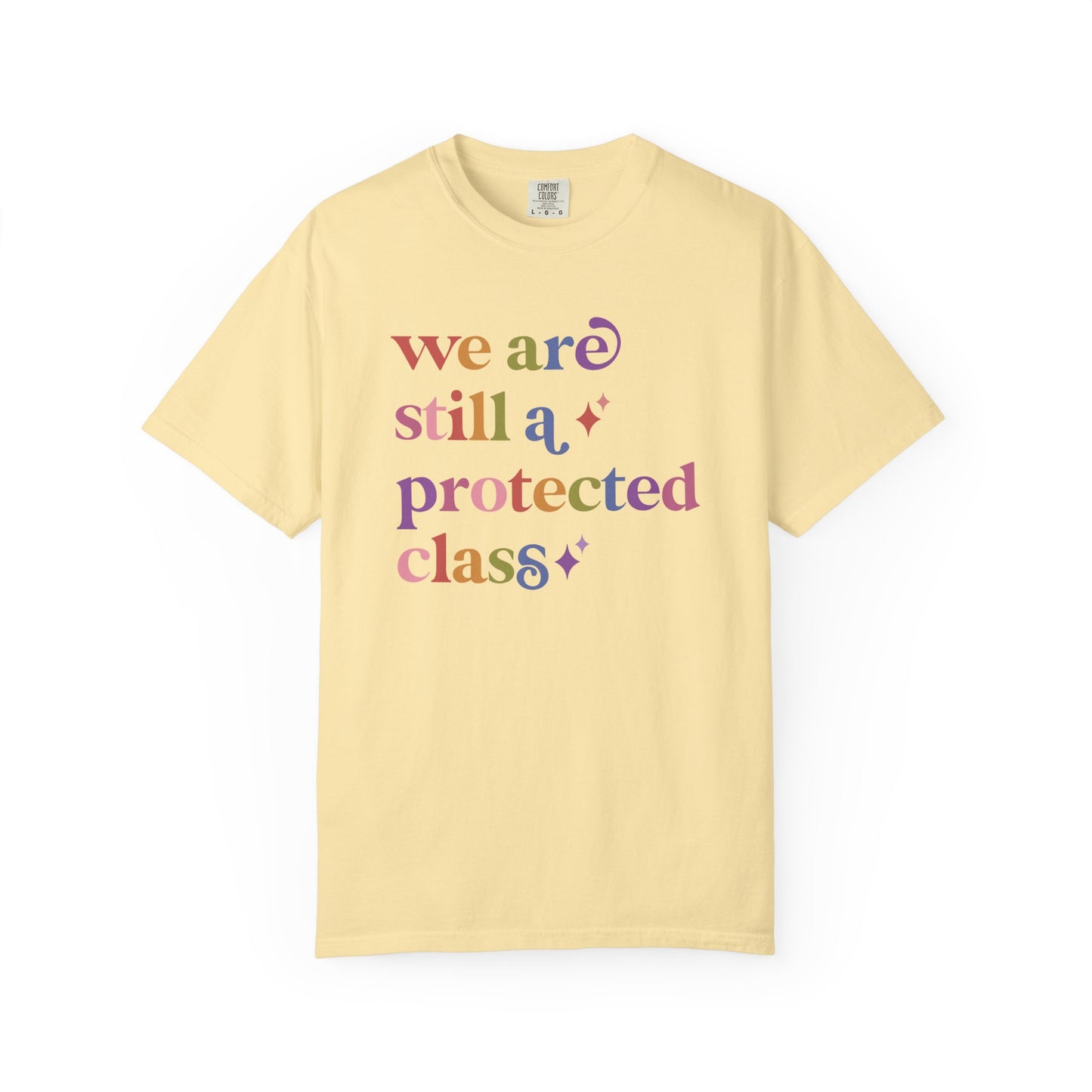 We are Still a Protected Class Comfort Colors Unisex T-Shirt