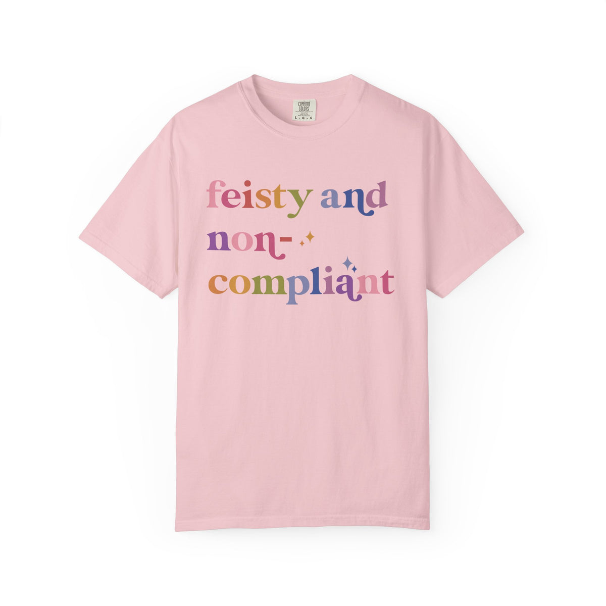Feisty and Non-compliant Comfort Colors Unisex T-Shirt