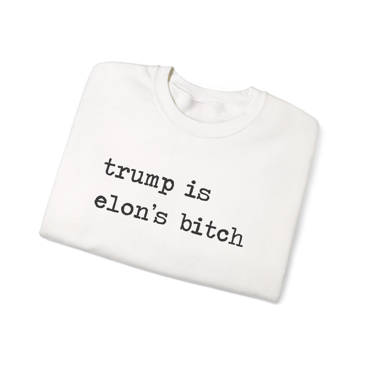 Trump Is Elon's Bitch Sweatshirt