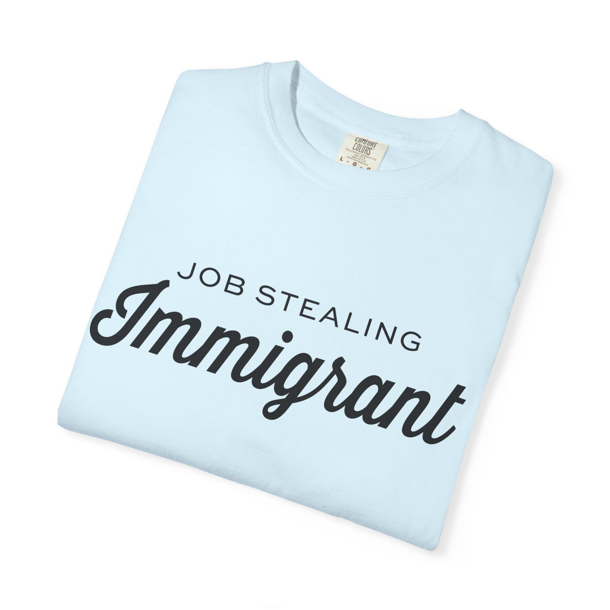 Job Stealing Immigrant Comfort Colors Unisex T-Shirt