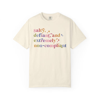 Salty, Defiant, and Extremely Non-compliant Comfort Colors Unisex T-Shirt