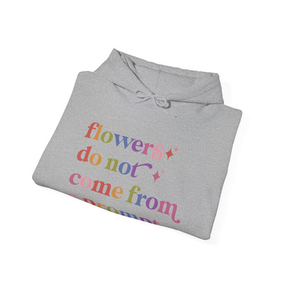 Flowers Do not Come From a Prompt Hoodie
