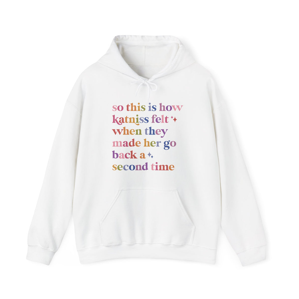 So This Is How Katniss Felt When They Made Her Go Back a Second Time Hoodie