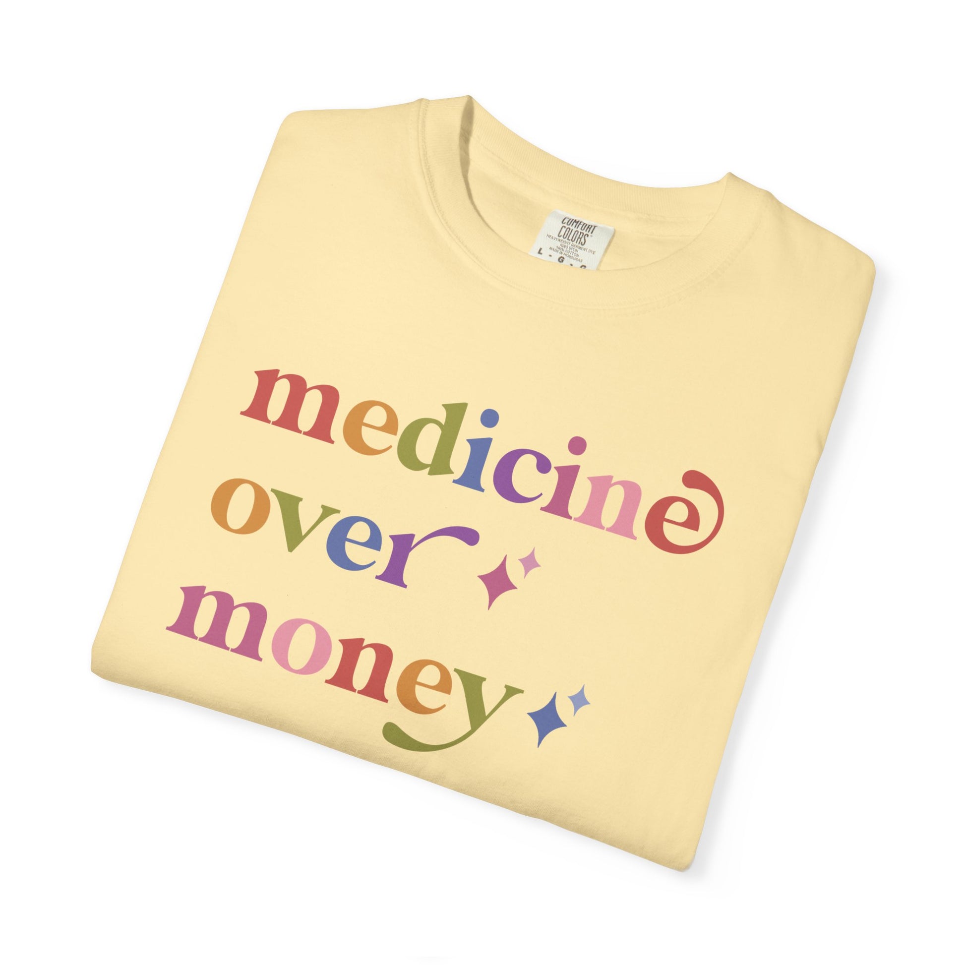 Medicine Over Money Care & Resist rainbow Comfort Colors tee