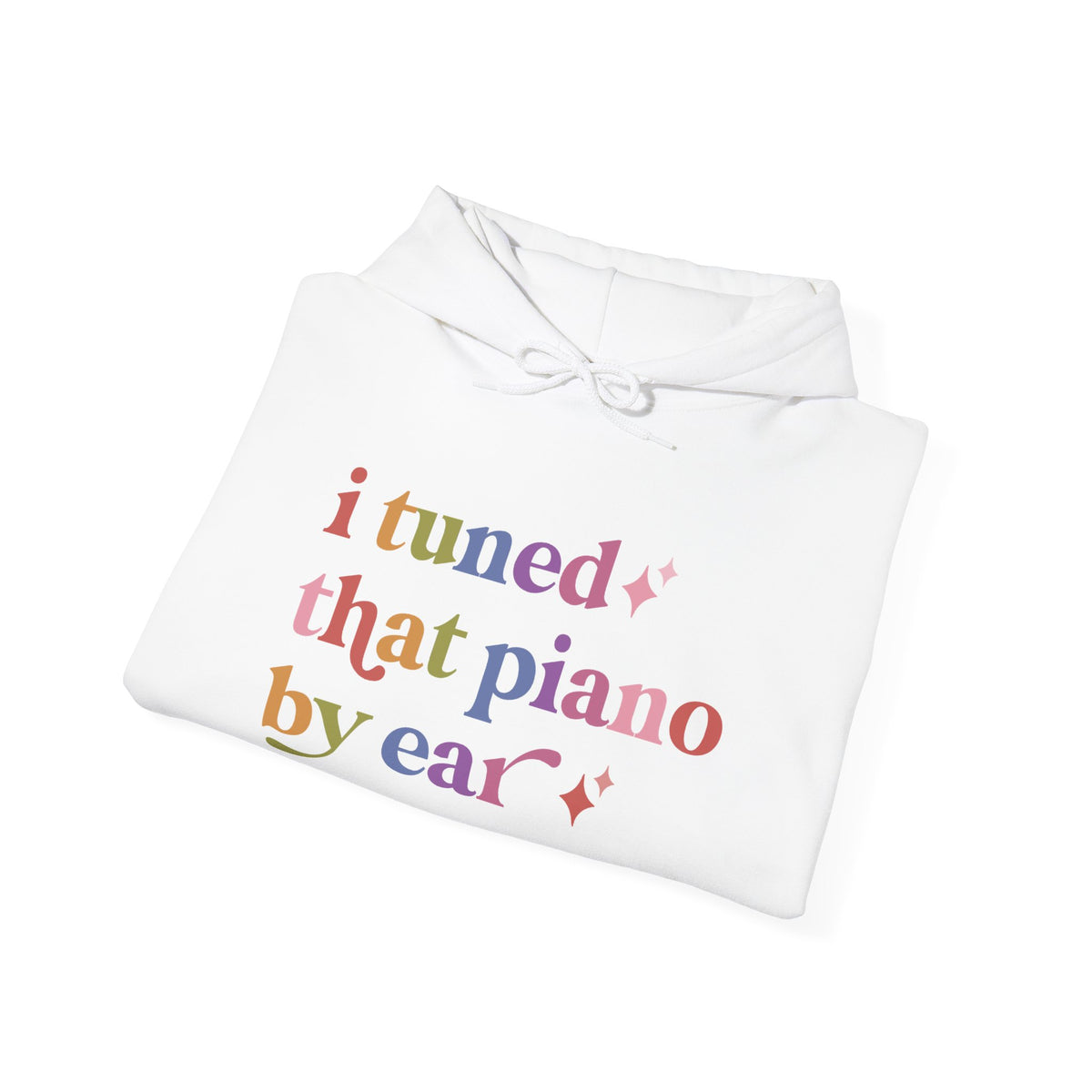 I Tuned That Piano By Ear Hoodie