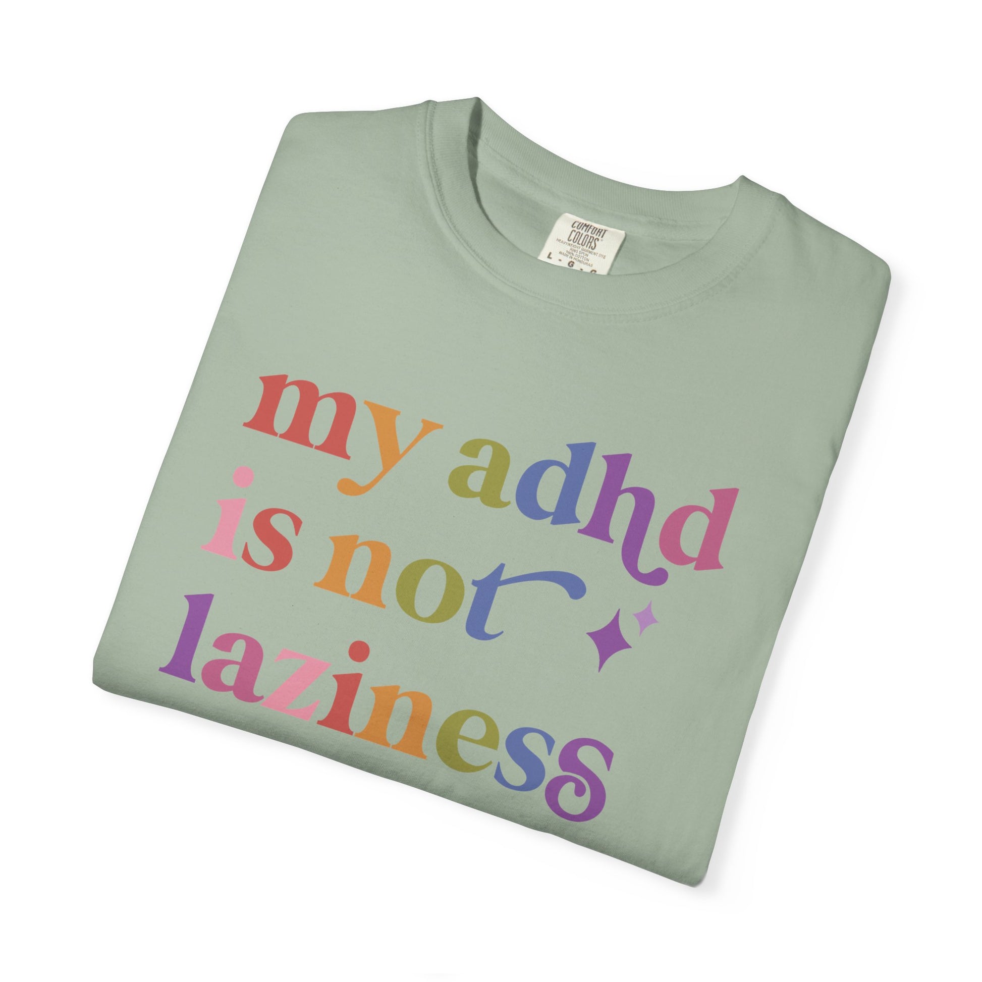 My Adhd is not Laziness Care & Resist rainbow Comfort Colors tee