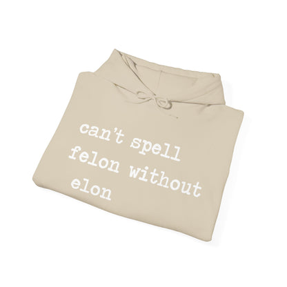 Can't Spell Felon Without Elon Hoodie