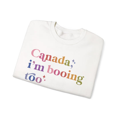 Canada, I'm Booing Too Sweatshirt