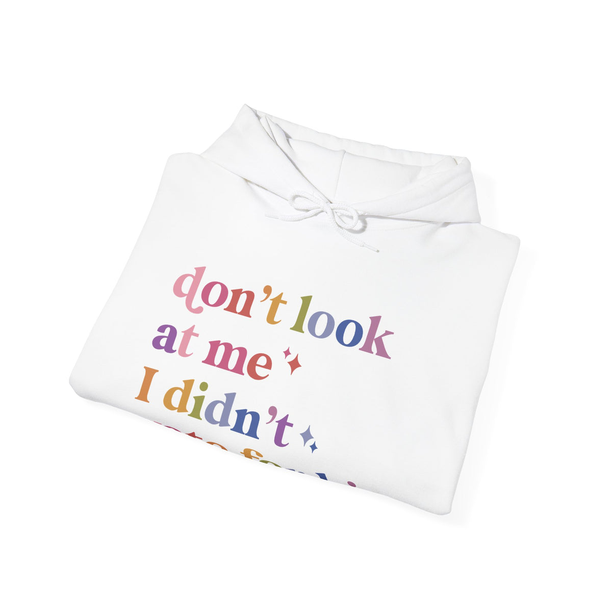 Don't Look At Me, I Didn't Vote for Him Hoodie