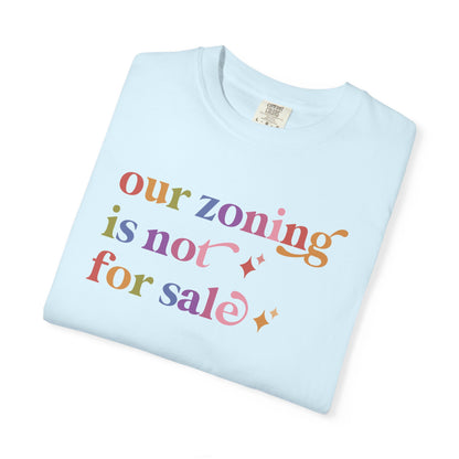 Our Zoning is not for Sale Comfort Colors Unisex T-Shirt
