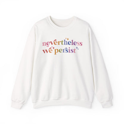 Nevertheless We Persist Sweatshirt
