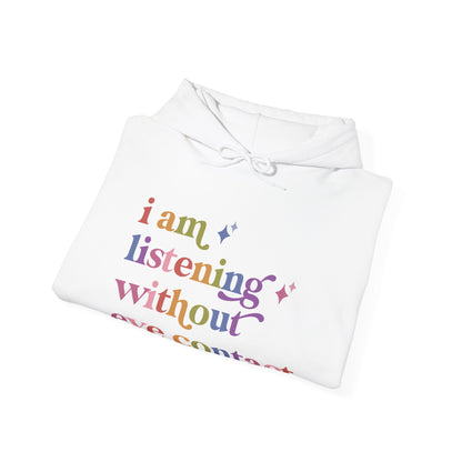 I Am Listening Without Eye Contact Hoodie