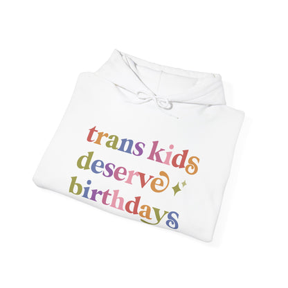 Trans Kids Deserve Birthdays Hoodie