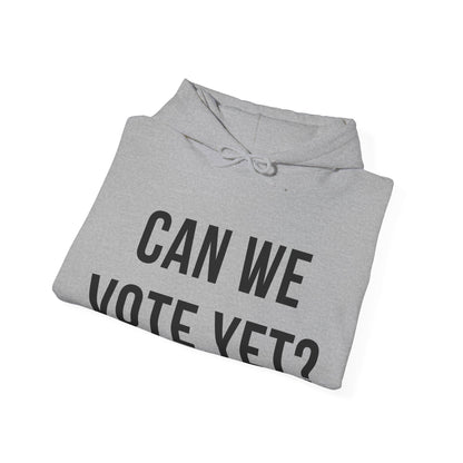 Can We Vote Yet? Hoodie