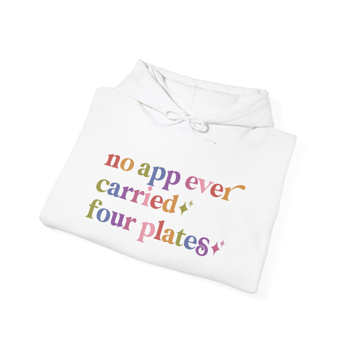 No App Ever Carried Four Plates Hoodie