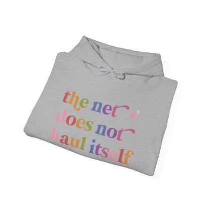 The Net Does not Haul Itself Hoodie