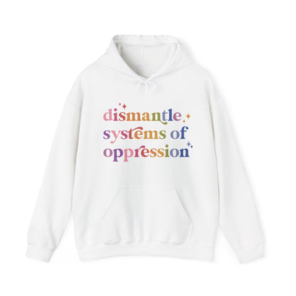 Dismantle Systems of Oppression Hoodie