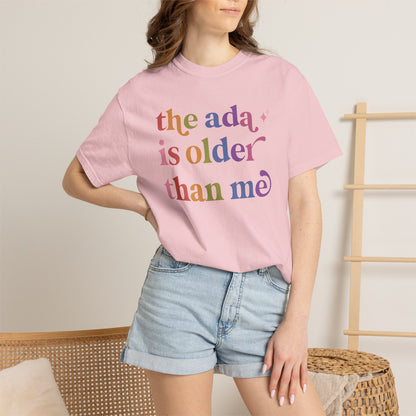The Ada is Older Than Me Comfort Colors Unisex T-Shirt