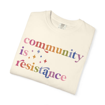 Community Is Resistance Comfort Colors Unisex T-Shirt